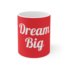 Charger l'image dans la galerie, Dream Big (White on Red) Ceramic Mug 11oz