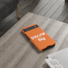 将图片加载到图库查看器,Tough Cases - Dream Big - Orange - iPhone / Pixel / Galaxy