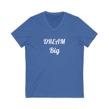 Charger l'image dans la galerie, Dream Big Unisex Jersey Short Sleeve V-Neck Tee