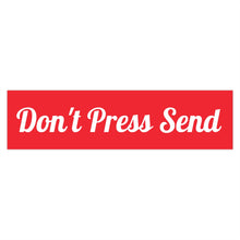 Charger l'image dans la galerie, Don't Press Send Red Bumper Sticker
