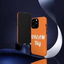 将图片加载到图库查看器,Tough Cases - Dream Big - Orange - iPhone / Pixel / Galaxy