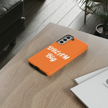 将图片加载到图库查看器,Tough Cases - Dream Big - Orange - iPhone / Pixel / Galaxy