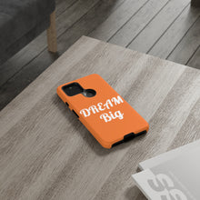 将图片加载到图库查看器,Tough Cases - Dream Big - Orange - iPhone / Pixel / Galaxy