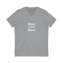 将图片加载到图库查看器,When in doubt Reboot Unisex Jersey Short Sleeve V-Neck Tee