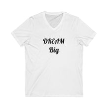 Charger l'image dans la galerie, Dream Big Unisex Jersey Short Sleeve V-Neck Tee