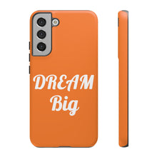 将图片加载到图库查看器,Tough Cases - Dream Big - Orange - iPhone / Pixel / Galaxy
