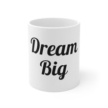 将图片加载到图库查看器,Dream Big Ceramic Mug 11oz