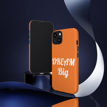 将图片加载到图库查看器,Tough Cases - Dream Big - Orange - iPhone / Pixel / Galaxy