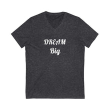 Charger l'image dans la galerie, Dream Big Unisex Jersey Short Sleeve V-Neck Tee