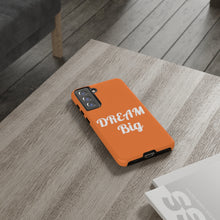 将图片加载到图库查看器,Tough Cases - Dream Big - Orange - iPhone / Pixel / Galaxy