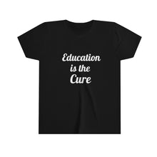 Charger l'image dans la galerie, Education is the Cure Youth Short Sleeve Tee