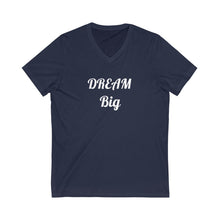 Charger l'image dans la galerie, Dream Big Unisex Jersey Short Sleeve V-Neck Tee
