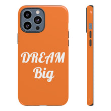 将图片加载到图库查看器,Tough Cases - Dream Big - Orange - iPhone / Pixel / Galaxy