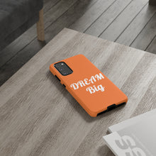 将图片加载到图库查看器,Tough Cases - Dream Big - Orange - iPhone / Pixel / Galaxy