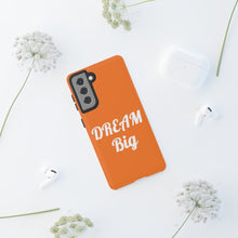 将图片加载到图库查看器,Tough Cases - Dream Big - Orange - iPhone / Pixel / Galaxy