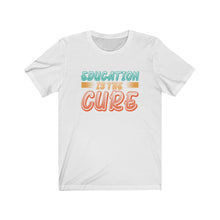 Charger l'image dans la galerie, Education is the Cure (version 2) Unisex Jersey Short Sleeve Tee