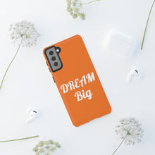 将图片加载到图库查看器,Tough Cases - Dream Big - Orange - iPhone / Pixel / Galaxy