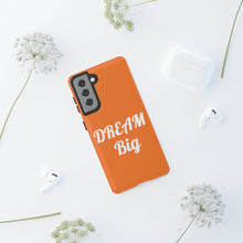 将图片加载到图库查看器,Tough Cases - Dream Big - Orange - iPhone / Pixel / Galaxy