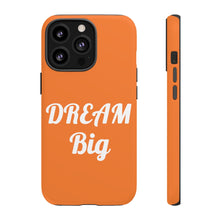 将图片加载到图库查看器,Tough Cases - Dream Big - Orange - iPhone / Pixel / Galaxy