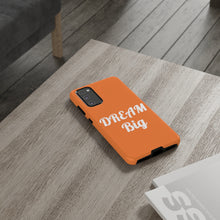 将图片加载到图库查看器,Tough Cases - Dream Big - Orange - iPhone / Pixel / Galaxy