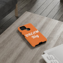 将图片加载到图库查看器,Tough Cases - Dream Big - Orange - iPhone / Pixel / Galaxy