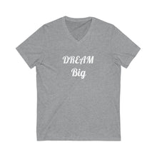 Charger l'image dans la galerie, Dream Big Unisex Jersey Short Sleeve V-Neck Tee