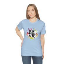 Charger l'image dans la galerie, Don't Press Send Version 2 Unisex Jersey Short Sleeve Tee