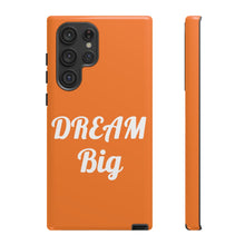将图片加载到图库查看器,Tough Cases - Dream Big - Orange - iPhone / Pixel / Galaxy
