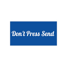 Charger l'image dans la galerie, Don't Press Send Blue Bumper Sticker