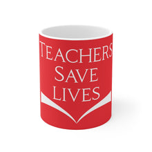 Charger l'image dans la galerie, Teachers Save Lives (version 2) Red Ceramic Mug 11oz