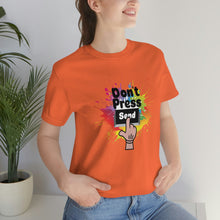Charger l'image dans la galerie, Don't Press Send Unisex Jersey Short Sleeve Tee