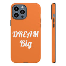将图片加载到图库查看器,Tough Cases - Dream Big - Orange - iPhone / Pixel / Galaxy