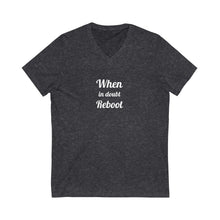 将图片加载到图库查看器,When in doubt Reboot Unisex Jersey Short Sleeve V-Neck Tee