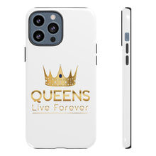 Load image into Gallery viewer, Queens Live Forever - White - iPhone / Pixel / Galaxy