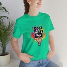 Charger l'image dans la galerie, Don't Press Send Unisex Jersey Short Sleeve Tee