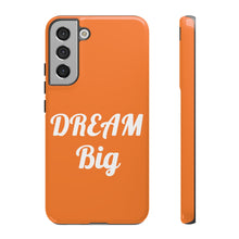 将图片加载到图库查看器,Tough Cases - Dream Big - Orange - iPhone / Pixel / Galaxy