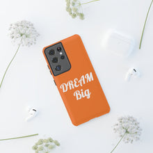 将图片加载到图库查看器,Tough Cases - Dream Big - Orange - iPhone / Pixel / Galaxy