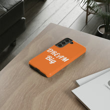 将图片加载到图库查看器,Tough Cases - Dream Big - Orange - iPhone / Pixel / Galaxy