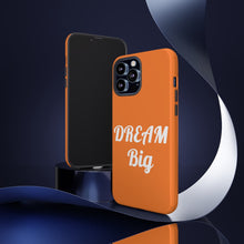 将图片加载到图库查看器,Tough Cases - Dream Big - Orange - iPhone / Pixel / Galaxy