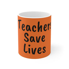 将图片加载到图库查看器,Teachers Save Lives Orange Ceramic Mug 11oz
