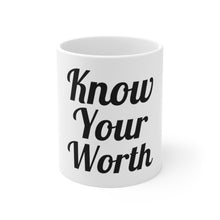 Load image into Gallery viewer, Know Your Worth Ceramic Mug 11oz
