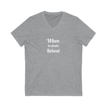 Load image into Gallery viewer, When in doubt Reboot Unisex Jersey Short Sleeve V-Neck Tee
