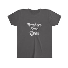 Load image into Gallery viewer, Teachers Save Lives Youth Short Sleeve Tee
