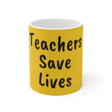 Load image into Gallery viewer, Teachers Save Lives Yellow Ceramic Mug 11oz
