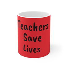 Load image into Gallery viewer, Teachers Save Lives Red Ceramic Mug 11oz
