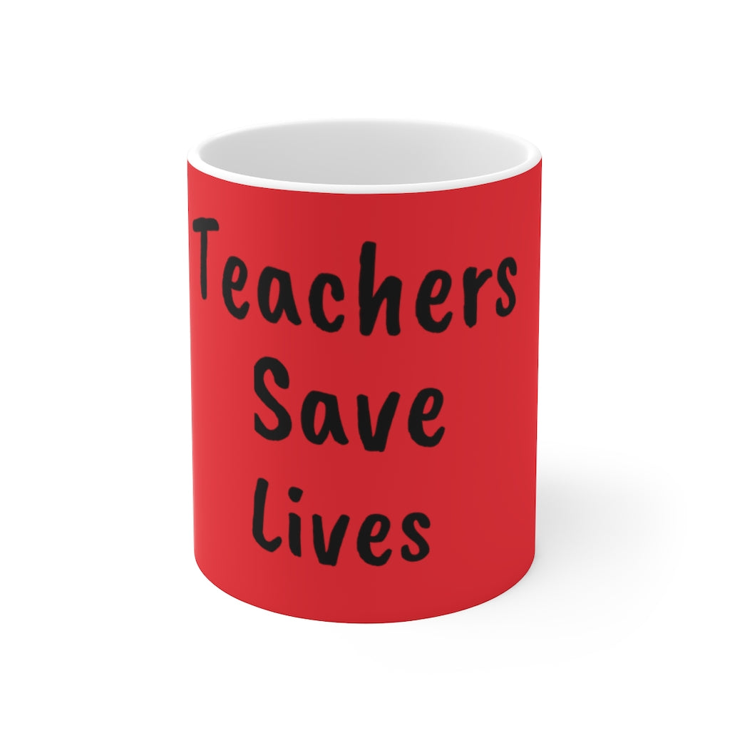 Teachers Save Lives Red Ceramic Mug 11oz
