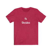 Load image into Gallery viewer, Tu Decides Unisex Jersey Short Sleeve Tee
