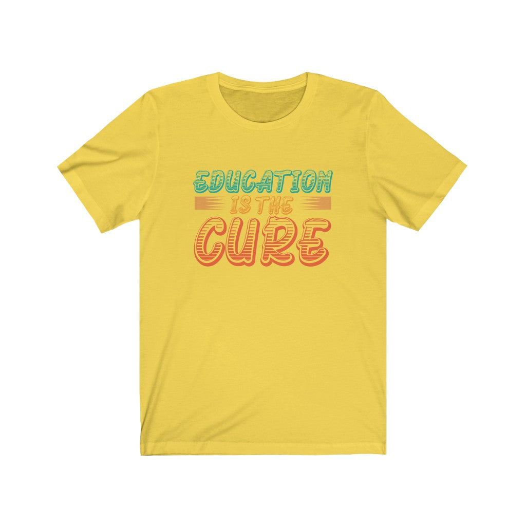 Education is the Cure (version 2) Unisex Jersey Short Sleeve Tee