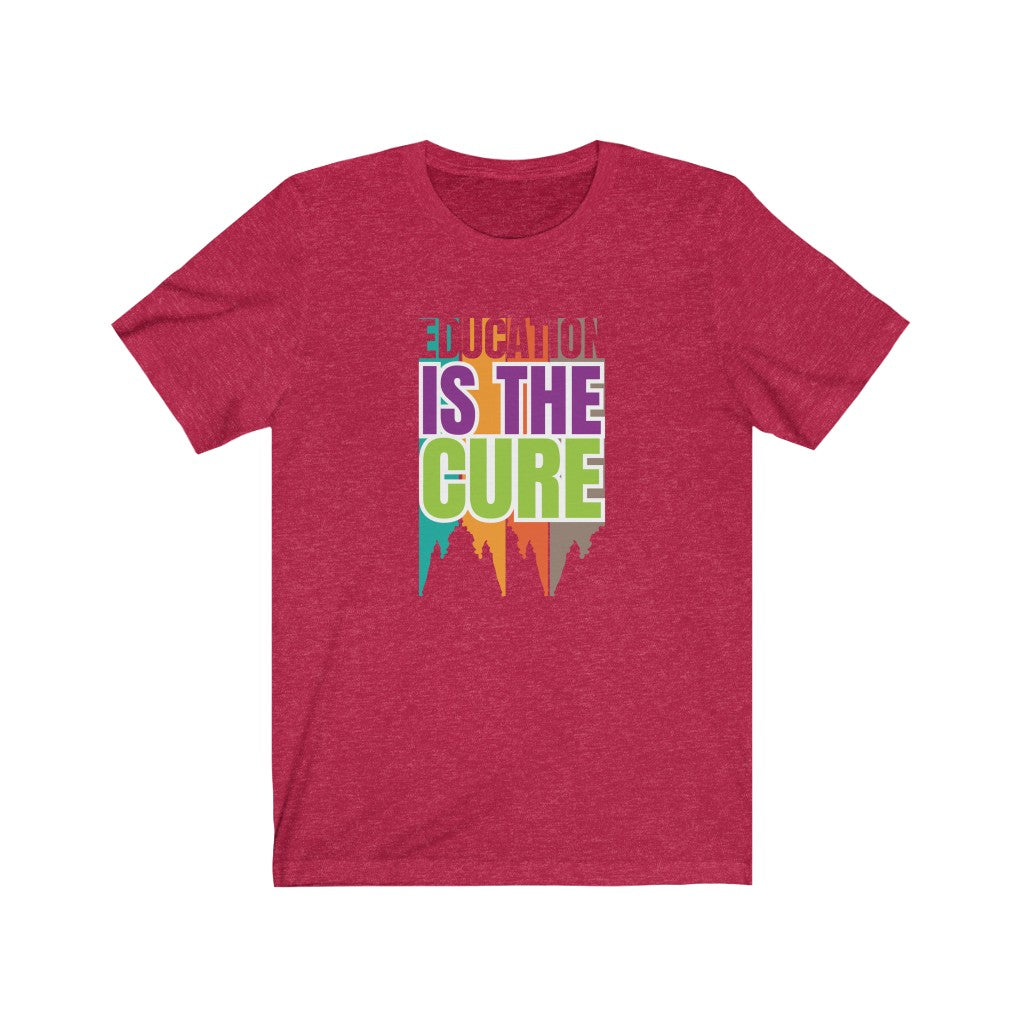 Education is the Cure (version 3) Unisex Jersey Short Sleeve Tee