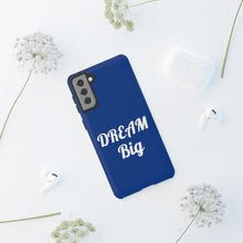 Load image into Gallery viewer, Tough Cases - Dream Big - Blue - iPhone / Pixel / Galaxy
